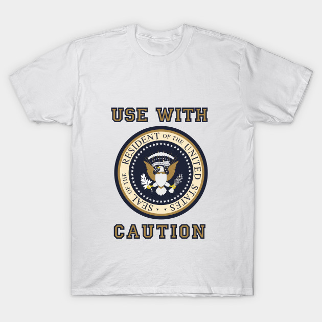 Use With Caution T-Shirt-TOZ